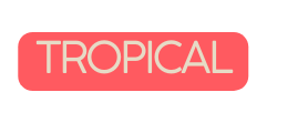 tropical